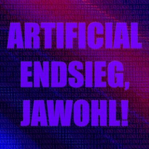 Artificial Endsieg, Jawohl!