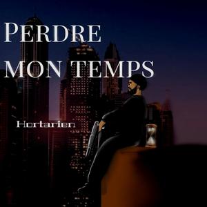 Perdre mon temps