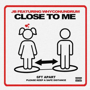 Close To Me (feat. WhyConundrum) [Explicit]
