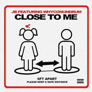 Close To Me (feat. WhyConundrum) (Explicit)