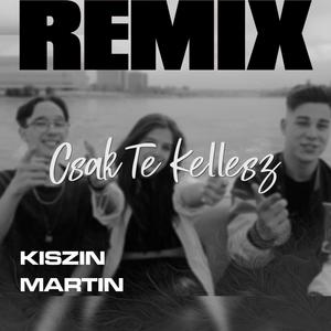 Csak Te Kellesz (feat. Zelena & Vida Marci) [Kiszin Martin Remix]