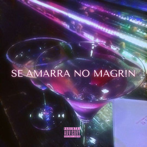 Se Amarra no Magrin (Explicit)