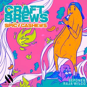 Craft Brews(Spicy Cashews) (Explicit)