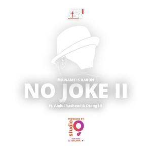 No Joke II (feat. Abdul Rasheed & Oteng III)