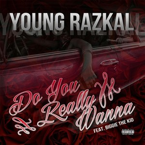 Do You Really Wanna(feat. Biggie the Kid) (Explicit)