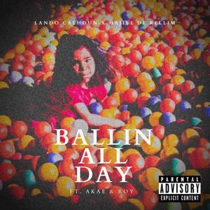 Ballin' All Day (feat. Akae & Roy) [Explicit]