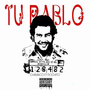 TU PABLO (feat. Pochito) [Explicit]