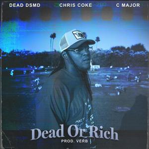 Dead Or Rich (feat. Chris Coke & C-Major) (Explicit)