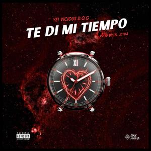 TE DI MI TIEMPO (feat. Yei Vicious D.O.G & El Jeyda)