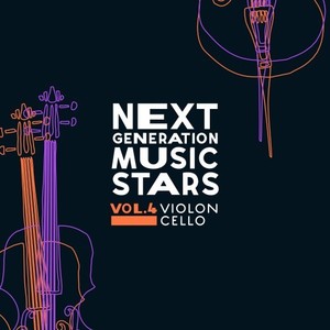 Next Generation Music Stars, Vol. 4: Violoncello