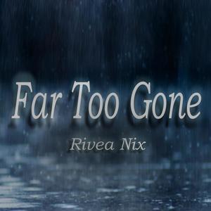 Far Too Gone
