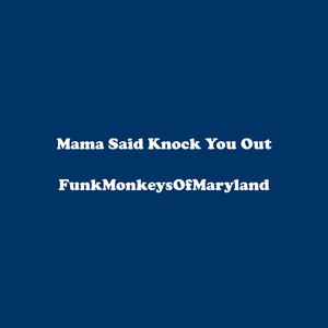 Mama Said Knock You Out