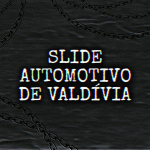 SLIDE AUTOMOTIVO DE VALDÍVIA (Explicit)