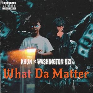 What's Da Matter (feat. Washington Uzi) [Explicit]