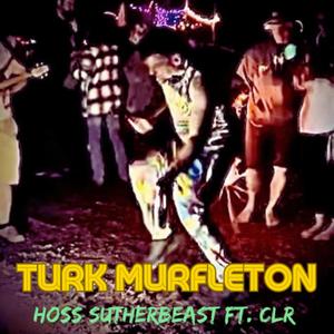 Turk Murfleton (feat. C.L.R.) [Explicit]
