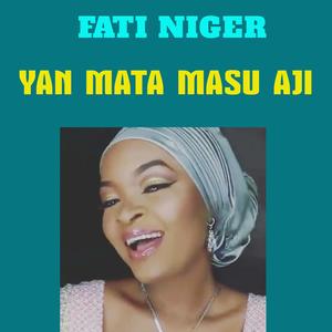 Fati Niger Yan Mata Masu Aji (feat. Nazifi Asnanic)