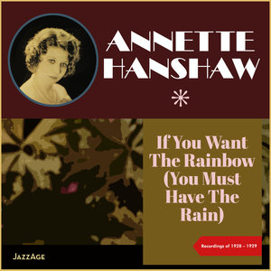 If You Want The Rainbow (You Must Have The Rain) (Recordings of 1928-1929)