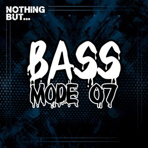 Nothing But... Bass Mode, Vol. 07 (Explicit)