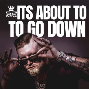 Its About To Go Down