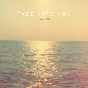 Fade Into You