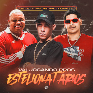 Vai Jogando Pros Estelionatários (Explicit)