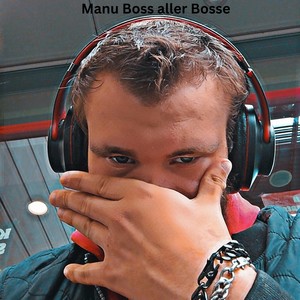 Manu Boss aller Bosse