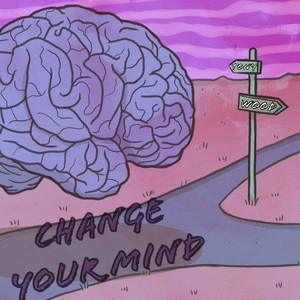 Change Your Mind (Explicit)