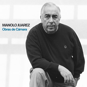 Manolo Juárez: Obras de Cámara (Compilación)