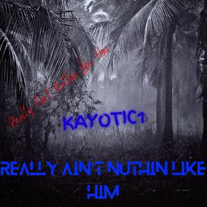 Really Ain't Nuthin Like Him (Explicit)