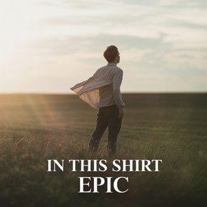 In This Shirt Epic