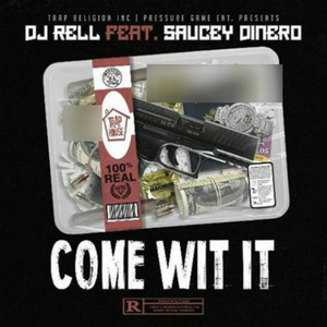 Come Wit It (feat. Saucey Dinero) [Explicit]