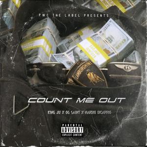 Counted me out (feat. King ju, Og Saint & Nardio Dicaprio) [Explicit]