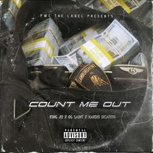 Counted me out(feat. King ju, Og Saint & Nardio Dicaprio) (Explicit)
