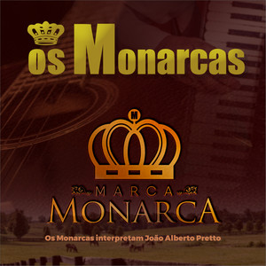 Marca Monarca - Os Monarcas Interpretam João Alberto Pretto