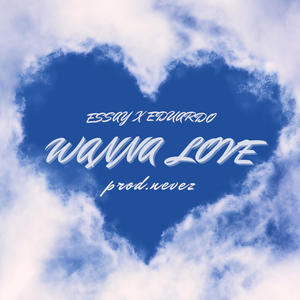 Wanna Love (feat. Nevez) (Explicit)