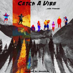 Catch A Vibe... with Friends! (Explicit)