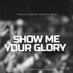 Show Me Your Glory