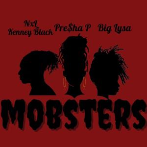 Mobsters (feat. NxL Kenney Black & Big Lysa) [Explicit]