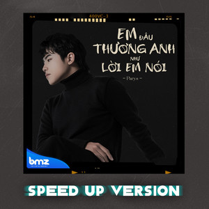 Em Đâu Thương Anh Như Lời Em Nói (Speed Up Version)