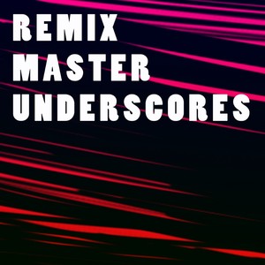 Remix Master Underscores