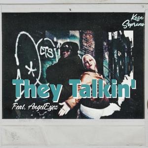 They Talkin' (feat. Angel Eyez) (Explicit)