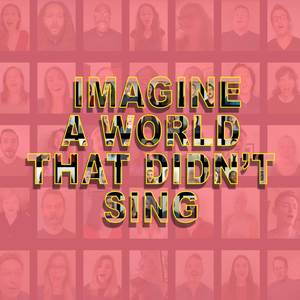 Imagine a World That Didn’t Sing