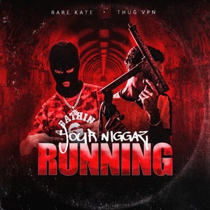 Your Niggaz Running (Explicit)