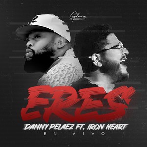 Eres (En Vivo) [feat. Iron Heart]