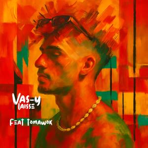 Vas-y laisse (feat. Tomawok)