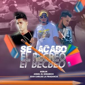 Se acabo el Recreo (feat. Kerlin & Jean Carlos la Fragancia) [Explicit]