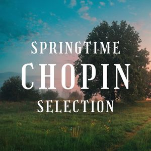 Springtime Chopin Selection