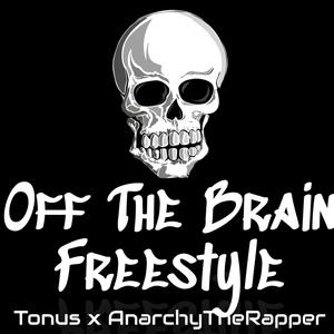 Off The Brain Freesytle (feat. AnarchyTheRapper) [Explicit]