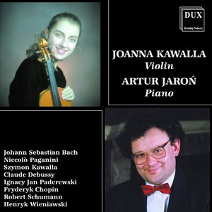 Violin and Piano Recital: Kawalla, Joanna / Jaron, Artur - BACH, J.S. / PAGANINI, N. / DEBUSSY, C. / CHOPIN, F. / PADEREWSKI, I.J.