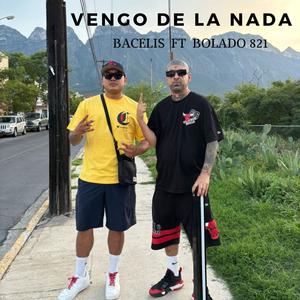 VENGO DE LA NADA (feat. Bolado 821) [Explicit]